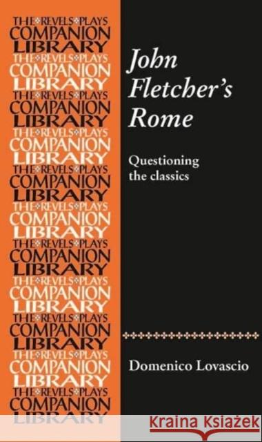 John Fletcher's Rome: Questioning the Classics Lovascio, Domenico 9781526157386 Manchester University Press - książka