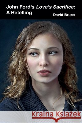 John Ford's Love's Sacrifice: A Retelling David Bruce 9781393631705 David Bruce - książka