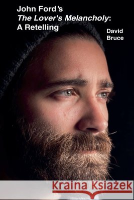 John Ford's The Lover's Melancholy: A Retelling David Bruce 9798201058272 David Bruce - książka
