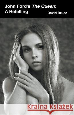 John Ford's The Queen: A Retelling David Bruce 9781393362883 David Bruce - książka