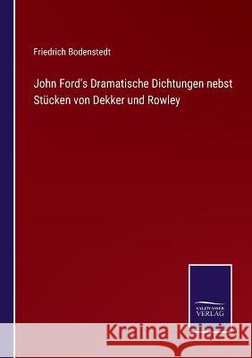 John Ford's Dramatische Dichtungen nebst Stücken von Dekker und Rowley Bodenstedt, Friedrich 9783375118549 Salzwasser-Verlag - książka