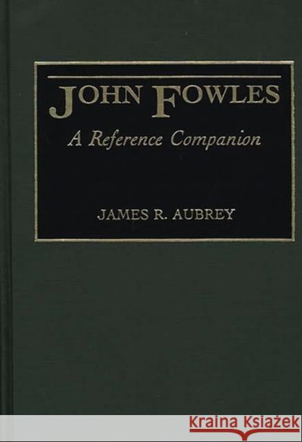John Fowles: A Reference Companion Aubrey, James R. 9780313263996 Greenwood Press - książka