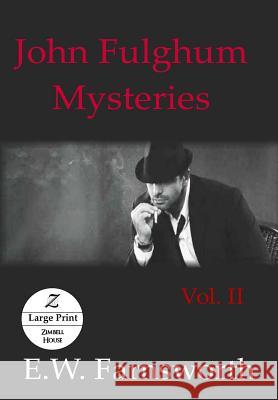 John Fulghum Mysteries, Vol. II: Large Print Edition E W Farnsworth 9781947210837 Zimbell House Publishing, LLC - książka