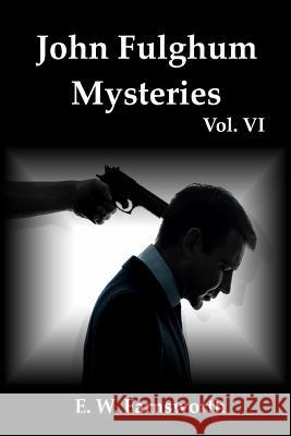John Fulghum Mysteries: Vol. VI E. W. Farnsworth 9781947210257 Zimbell House Publishing, LLC - książka