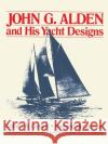 John G. Alden and His Yacht Designs Carrick, Robert W. 9780070282544 International Marine Publishing