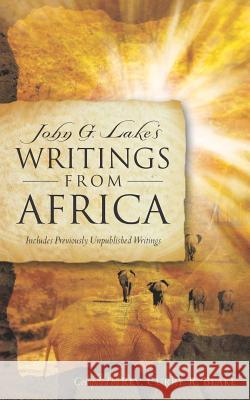 John G. Lake's Writings From Africa Curry R Blake 9781597815147 Xulon Press - książka