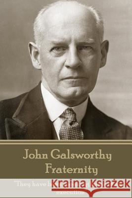 John Galsworthy - Fraternity: 