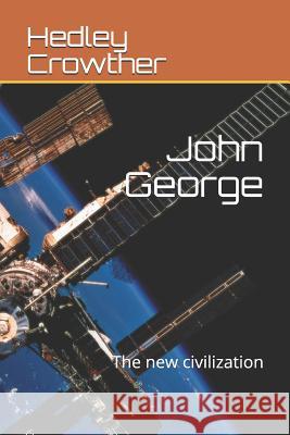 John George: The new civilization Crowther, Hedley 9781091195172 Independently Published - książka