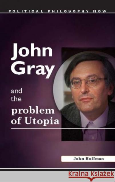 John Gray and the Problem of Utopia John Hoffman 9780708320266 UNIVERSITY OF WALES PRESS - książka