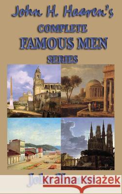John H. Haaren's Complete Famous Men Series John H Haaren 9781515434887 SMK Books - książka