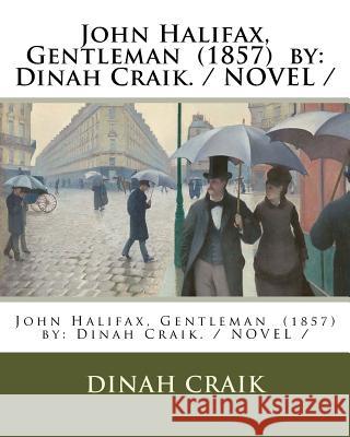 John Halifax, Gentleman (1857) by: Dinah Craik. / NOVEL / Craik, Dinah Maria Mulock 9781984936158 Createspace Independent Publishing Platform - książka