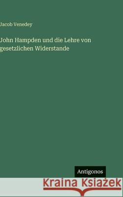 John Hampden und die Lehre von gesetzlichen Widerstande Jacob Venedey 9783386395847 Antigonos Verlag - książka