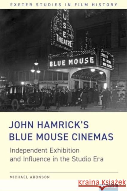 John Hamrick’s Blue Mouse Cinemas Michael Aronson 9781804131398 University of Exeter Press - książka