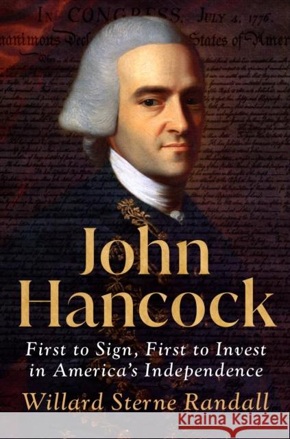 John Hancock: First to Sign, First to Invest in America's Independence Willard Sterne Randall 9780593472149 Dutton - książka