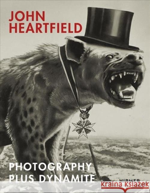 John Heartfield: Photography Plus Dynamite Lammert, Angela 9783777434438 Hirmer Verlag GmbH - książka