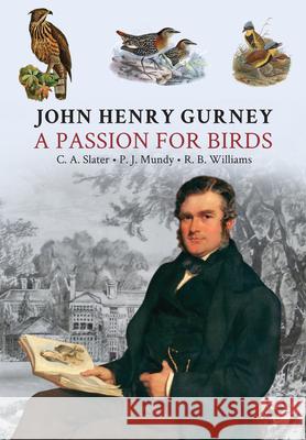 John Henry Gurney: A Passion for Birds Raymond Williams 9781913679743 John Beaufoy Publishing Ltd - książka