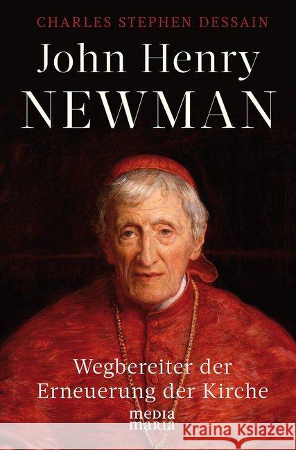 John Henry Newman : Wegbereiter der Erneuerung der Kirche Dessain, Charles Stephen 9783947931088 Media Maria - książka