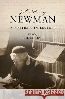 John Henry Newman: A Portrait in Letters Roderick Strange 9780199604142 Oxford University Press, USA - książka