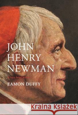 John Henry Newman: A Very Brief History Eamon Duffy 9780281078592 Society for Promoting Christian Knowledge - książka