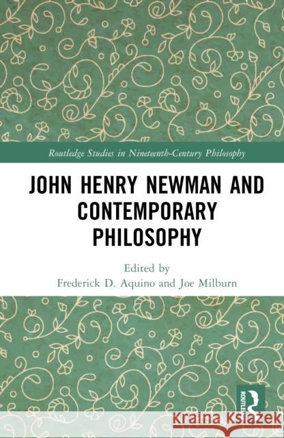 John Henry Newman and Contemporary Philosophy Frederick D. Aquino Joe Milburn 9781032686547 Routledge - książka