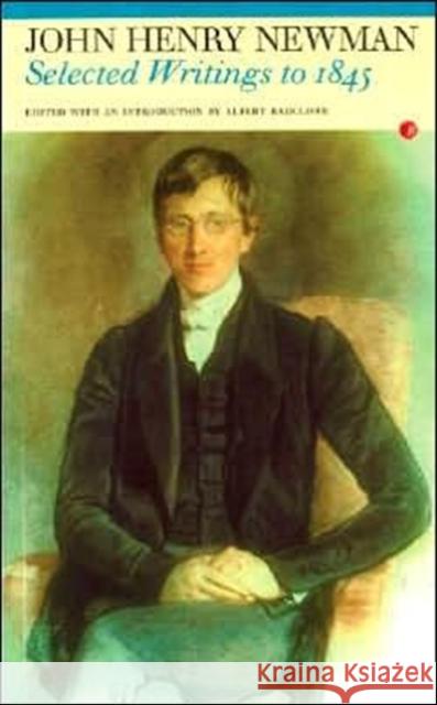 John Henry Newman: Selected Writings to 1845 Newman, Cardinal John Henry 9781857545456 Fyfield Books - książka