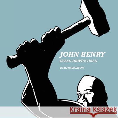 John Henry: Steel-Driving Man Dmitri Jackson 9780999259627 Frotoon Press - książka