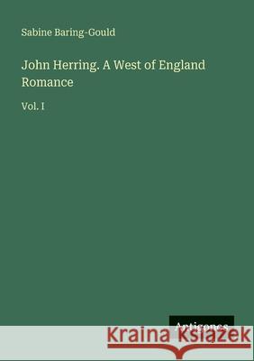 John Herring. A West of England Romance: Vol. I Sabine Baring-Gould 9783388414157 Antigonos Verlag - książka