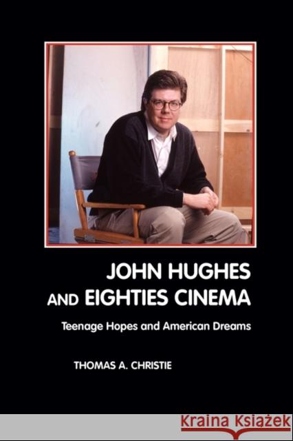 John Hughes and Eighties Cinema Thomas A. Christie 9781861712646 Crescent Moon Publishing - książka