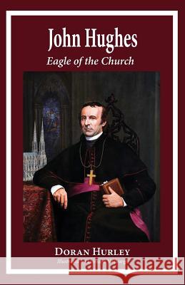 John Hughes, Eagle of the Church Doran Hurley 9780997664720 Hillside Education - książka