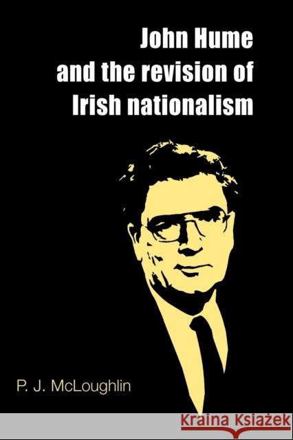 John Hume and the Revision of Irish Nationalism P. J. McLoughlin 9780719086892 Manchester University Press - książka