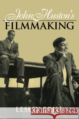 John Huston's Filmmaking Lesley Brill William Rothman Dudley Andrew 9780521586702 Cambridge University Press - książka