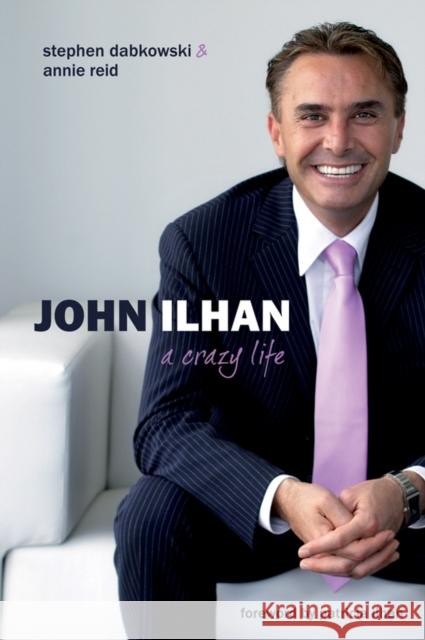 John Ilhan: A Crazy Life Steve Dabkowski Annie Reid Patricia Ilhan 9781740311021 Wrightbooks - książka