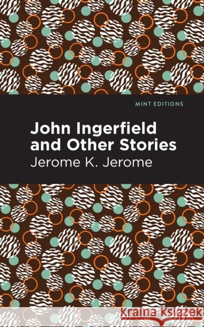 John Ingerfield: And Other Stories Jerome K. Jerome Mint Editions 9781513278537 Mint Editions - książka