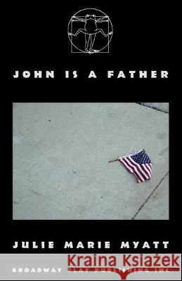 John Is A Father Julie Marie Myatt 9780881458152 Broadway Play Publishing - książka