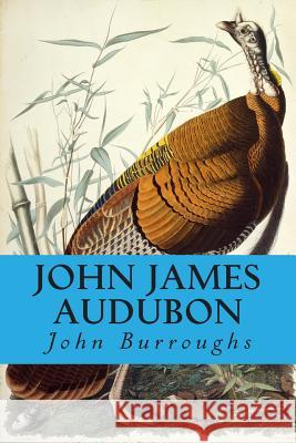 John James Audubon John Burroughs 9781499648010 Createspace - książka