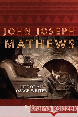 John Joseph Mathews, 69: Life of an Osage Writer Snyder, Michael 9780806160528 University of Oklahoma Press - książka