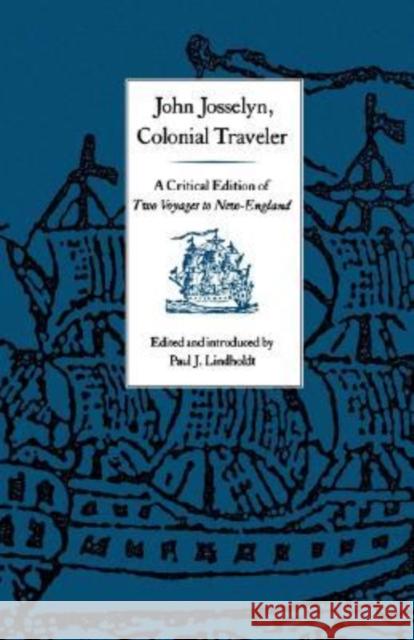John Josselyn, Colonial Traveler: A Critical Edition of Two Voyages to New-England. John Josselyn Paul J. Lindholdt 9780874515435 University Press of New England - książka