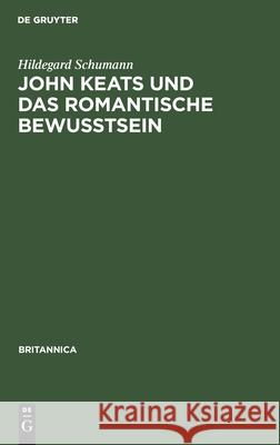 John Keats Und Das Romantische Bewußtsein Hildegard Schumann 9783112392836 De Gruyter - książka
