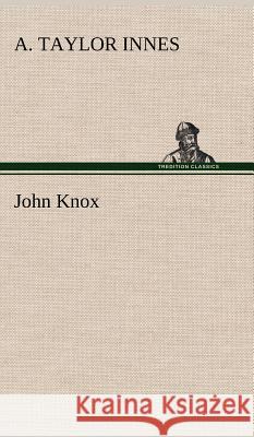 John Knox A Taylor Innes 9783849196752 Tredition Classics - książka