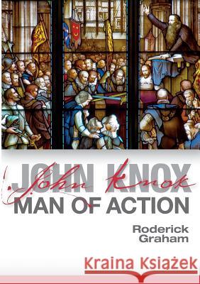 John Knox: Man of Action Roderick Graham 9780861537150 St Andrew Press - książka