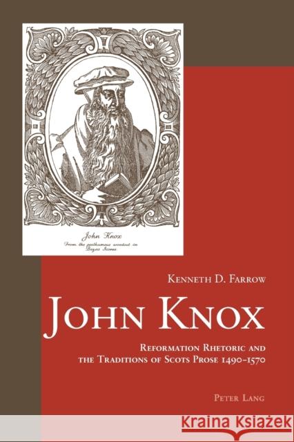 John Knox; Reformation Rhetoric and the Traditions of Scots Prose 1490-1570 Farrow, Kenneth D. 9783039101382 VERLAG PETER LANG - książka