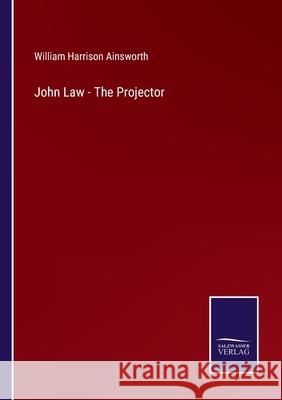 John Law - The Projector William Harrison Ainsworth 9783752567823 Salzwasser-Verlag - książka