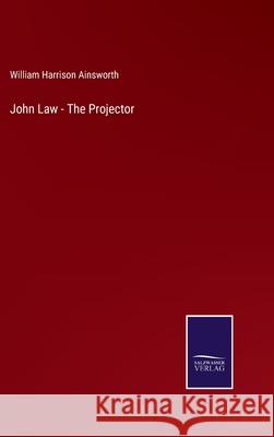 John Law - The Projector William Harrison Ainsworth 9783752567830 Salzwasser-Verlag - książka