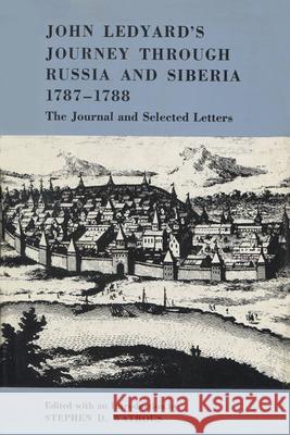 John Ledyard's Journey through Russia and Siberia, 1787-1788: The Journal and Selected Letters Watrous, Stephen D. 9780299042240 University of Wisconsin Press - książka