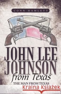 John Lee Johnson from Texas: The Man from Texas Hamlett, Conn 9781449727833 WestBow Press - książka