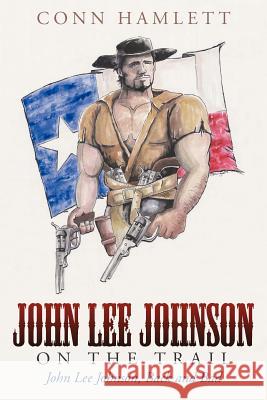 John Lee Johnson on the Trail: John Lee Johnson, Back and Bad Hamlett, Conn 9781458206916 Abbott Press - książka