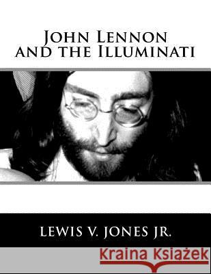 John Lennon and the Illuminati Lewis V. Jone 9781518627712 Createspace Independent Publishing Platform - książka
