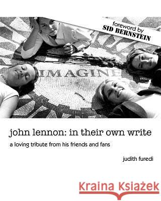 john lennon: in their own write: a loving tribute from his friends and fans Bernstein, Sid 9781478348788 Createspace Independent Publishing Platform - książka