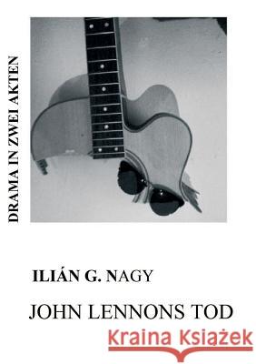John Lennons Tod G. Nagy, Ilián 9783734582691 Tredition Gmbh - książka