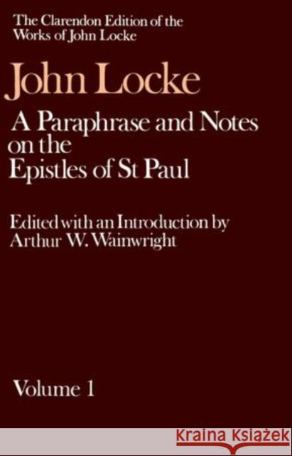 John Locke: A Paraphrase and Notes on the Epistles of St. Paul : Volume I  9780198248019 OXFORD UNIVERSITY PRESS - książka